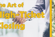 Unlocking the Art of High Ticket Closing