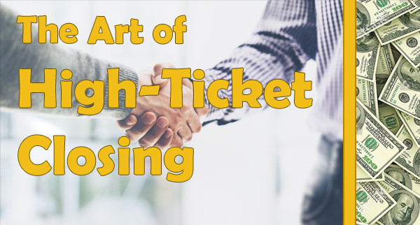 Unlocking the Art of High Ticket Closing