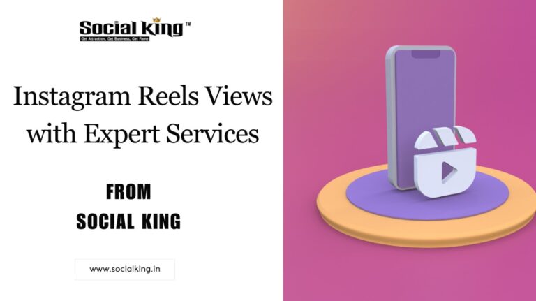 Instagram Reels Views with Expert Services from Socialking.in
