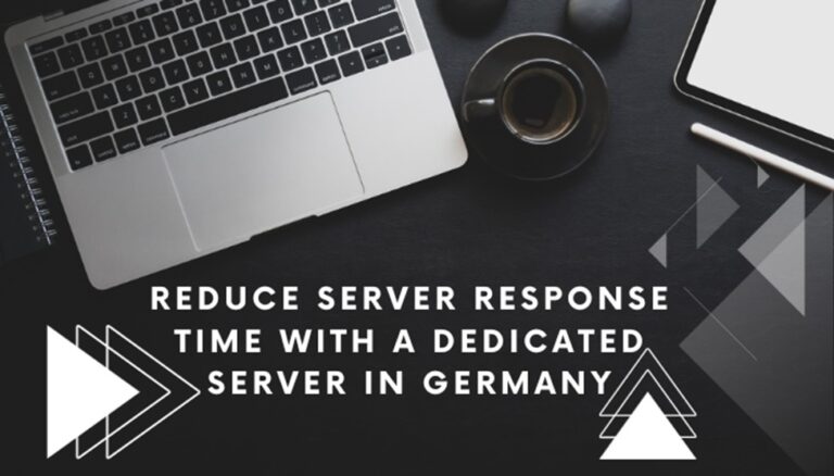 Reduce Server Response Time with a dedicated server in Germany