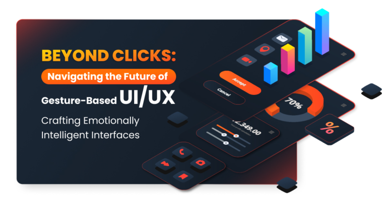 Beyond Clicks: Navigating the Future of Gesture-Based UI/UX